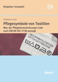 Publications  Beuth kompakt; Pflegesymbole von Textilien; Was der Pflegekennzeichnungs-Code nach DIN EN ISO 3758 aussagt 17.10.2005 preview