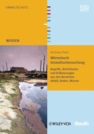 Publications  Beuth Wissen; Wörterbuch Umweltuntersuchung; Begriffe, Definitionen und Erläuterungen aus den Bereichen Abfall, Boden, Wasser 24.6.2011 preview