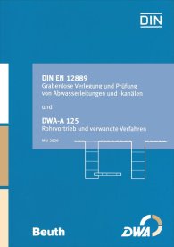 Preview  Beuth Praxis; DIN EN 12889 Grabenlose Verlegung und Prüfung von Abwasserleitungen und -kanälen und DWA-A 125 Rohrvortrieb und verwandte Verfahren; Sonderausgabe DIN EN 12889 und DWA-A 125 19.6.2009