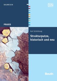 Preview  Beuth Praxis; Strukturputze, historisch und neu; Entwicklung, geschichtlich und regional; Materialien für Strukturputze; Anwendung und Ausführung; Gestaltungstechniken; Putznormung 20.10.2009
