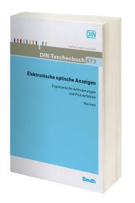 Preview  DIN-Taschenbuch 473; Elektronische optische Anzeigen; Ergonomische Anforderungen und Prüfverfahren 1.4.2010