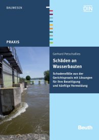 Preview  Beuth Praxis; Schäden an Wasserbauten; Schadensfälle aus der Gerichtspraxis mit Lösungen für ihre Beseitigung und künftige Vermeidung 28.9.2010