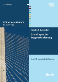 Publications  Normen-Handbuch; Handbuch Eurocode 0 - Grundlagen der Tragwerksplanung; Vom DIN konsolidierte Fassung 29.11.2011 preview