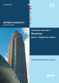 Publications  Normen-Handbuch; Handbuch Eurocode 2 - Betonbau; Band 1: Allgemeine Regeln Vom DIN konsolidierte Fassung 20.7.2012 preview
