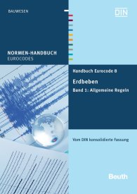 Publications  Normen-Handbuch; Handbuch Eurocode 8 - Erdbeben; Band 1: Allgemeine Regeln Vom DIN konsolidierte Fassung 18.1.2013 preview