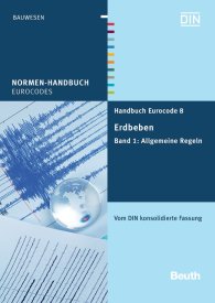 Preview  Normen-Handbuch; Handbuch Eurocode 8 - Erdbeben; Band 1: Allgemeine Regeln Vom DIN konsolidierte Fassung 18.1.2013