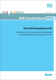 Preview  DIN-Taschenbuch 470; Hochleistungskeramik; Prüfverfahren für monolithische Werkstoffe und ausgewählte Prüfnormen für Pulver 25.2.2011