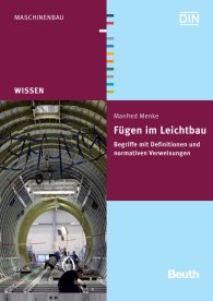 Publications  Beuth Wissen; Fügen im Leichtbau; Begriffe mit Definitionen und normativen Verweisungen 6.10.2010 preview