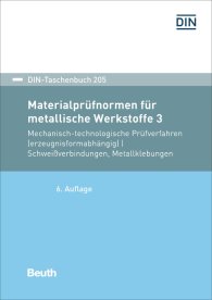 Preview  DIN-Taschenbuch 205; Materialprüfnormen für metallische Werkstoffe 3; Mechanisch-technologische Prüfverfahren (erzeugnisformabhängig); Schweißverbindungen, Metallklebungen 19.8.2019