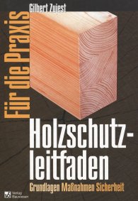 Preview  Holzschutzleitfaden für die Praxis; Grundlagen, Maßnahmen, Sicherheit 1.1.2003