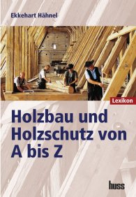 Publications  Holzbau und Holzschutz von A bis Z; Lexikon 1.1.2007 preview