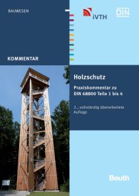 Publications  Beuth Kommentar; Holzschutz; Praxiskommentar zu DIN 68800 Teile 1 bis 4 25.1.2013 preview