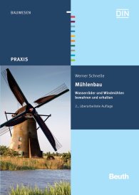 Preview  Beuth Praxis; Mühlenbau; Wasserräder und Windmühlen bewahren und erhalten 26.7.2012