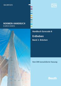 Publications  Normen-Handbuch; Handbuch Eurocode 8 - Erdbeben; Band 2: Brücken Vom DIN konsolidierte Fassung 22.7.2013 preview