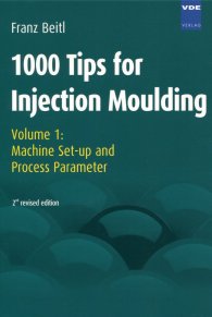 Publications  1000 Tips for Injection Moulding; Volume 1: Machine Set-up and Process Parameter 1.1.2008 preview