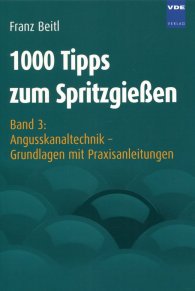 Publications  1000 Tipps zum Spritzgießen; Band 3: Angusskanaltechnik - Grundlagen mit Praxisanleitungen 1.1.2006 preview