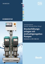 Publications  Beuth Kommentar; Druckerhöhungsanlagen mit drehzahlgeregelten Pumpen; Kommentar zu DIN 1988-500 3.3.2011 preview