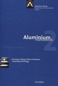 Preview  Aluminium Handbook; Vol. 2: Forming, Casting, Surface Treatment, Recycling and Ecology 8.6.2011