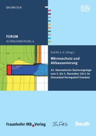 Publications  Beuth Forum; Altbausanierung 6; Wärmeschutz und Altbausanierung 22. Hanseatische Sanierungstage vom 3. bis 5. November 2011 im Ostseebad Heringsdorf/Usedom 11.11.2011 preview