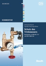 Publications  Beuth Kommentar; Schutz des Trinkwassers; Kommentar zu DIN EN 1717 und DIN 1988-100 13.9.2011 preview
