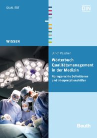 Publications  Beuth Wissen; Wörterbuch Qualitätsmanagement in der Medizin; Normgerechte Definitionen und Interpretationshilfen 6.8.2012 preview