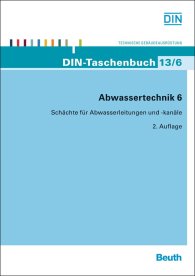 Preview  DIN-Taschenbuch 13/6; Abwassertechnik 6; Schächte für Abwasserleitungen und -kanäle, Straßenentwässerungsgegenstände 20.8.2013