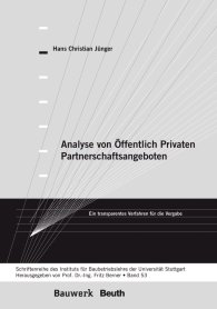 Publications  Bauwerk; Analyse von Öffentlich Privaten Partnerschaftsangeboten; Ein transparentes Verfahren für die Vergabe Schriftenreihe des Institutes für Baubetriebslehre der Universität Stuttgart - Band 53 24.5.2012 preview