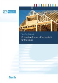 Publications  Eurocode 5 für Praktiker; 12. Holzbauforum Tagungsband der DIN-Tagung am 18. April 2012 27.4.2012 preview