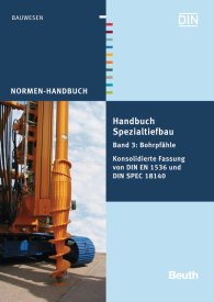 Publications  Normen-Handbuch; Handbuch Spezialtiefbau; Band 3: Bohrpfähle Konsolidierte Fassung von DIN EN 1536 und DIN SPEC 18140 3.5.2013 preview