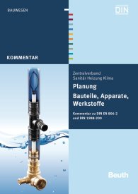 Publications  Beuth Kommentar; Planung - Bauteile, Apparate, Werkstoffe; Kommentar zu DIN EN 806-2 und DIN 1988-200 30.7.2012 preview