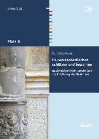Preview  Beuth Praxis; Bauwerksoberflächen schützen und bewahren; Nachhaltige Arbeitstechniken zur Erhöhung der Resistenz 11.4.2014