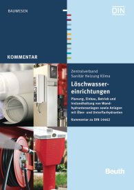 Publications  Beuth Kommentar; Löschwassereinrichtungen; Planung, Einbau, Betrieb und Instandhaltung von Wandhydrantenanlagen sowie Anlagen mit Über- und Unterflurhydranten Kommentar zu DIN 14462 31.10.2012 preview