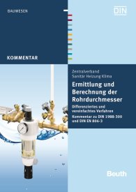 Publications  Beuth Kommentar; Ermittlung und Berechnung der Rohrdurchmesser; Differenziertes und vereinfachtes Verfahren Kommentar zu DIN 1988-300 und DIN EN 806-3 26.11.2012 preview