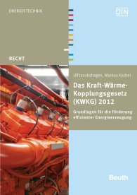 Publications  Beuth Recht; Das Kraft-Wärme-Kopplungsgesetz (KWKG) 2012; Grundlagen für die Förderung effizienter Energieerzeugung 1.10.2013 preview