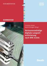 Publications  Beuth Kommentar; Vertrauenswürdige digitale Langzeitarchivierung nach DIN 31644 15.7.2013 preview