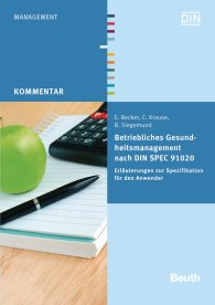 Preview  Beuth Kommentar; Betriebliches Gesundheitsmanagement nach DIN SPEC 91020; Erläuterungen zur Spezifikation für den Anwender 31.3.2014