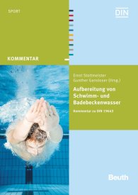 Publications  Beuth Kommentar; Aufbereitung von Schwimm- und Badebeckenwasser; Kommentar zu DIN 19643 19.8.2014 preview