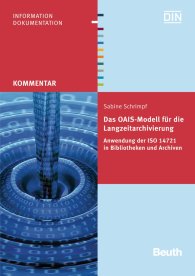 Publications  Beuth Kommentar; Das OAIS-Modell für die Langzeitarchivierung; Anwendung der ISO 14721 in Bibliotheken und Archiven 16.12.2013 preview