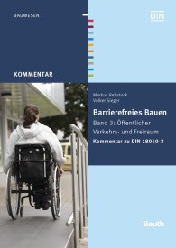 Publications  Beuth Kommentar; Barrierefreies Bauen; Band 3: Öffentlicher Verkehrs- und Freiraum Kommentar zu DIN 18040-3 8.9.2015 preview