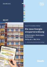 Publications  Beuth Recht; Die neue Energieeinsparverordnung; Erläuterungen, Änderungen, Rechtstexte Gültig ab 1. Mai 2014 21.2.2014 preview
