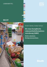 Publications  Beuth Recht; Die neue Europäische Lebensmittelinformationsverordnung (LMIV); Sicher umsetzen. Richtig kennzeichnen 4.6.2014 preview
