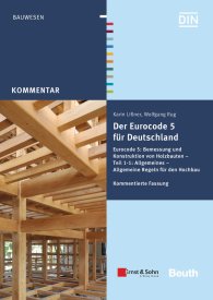 Publications  Beuth Kommentar; Der Eurocode 5 für Deutschland; Eurocode 5: Bemessung und Konstruktion von Holzbauten - Teil 1-1: Allgmeines - Allgemeine Regeln und Regeln für den Hochbau Kommentierte Fassung 9.2.2016 preview