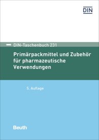 Preview  DIN-Taschenbuch 231; Primärpackmittel und Zubehör für pharmazeutische Verwendungen 29.6.2018