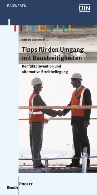 Preview  Beuth Pocket; Tipps für den Umgang mit Baustreitigkeiten; Konfliktprävention und alternative Streitbeilegung 4.3.2015