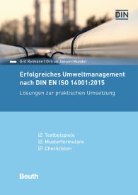Preview  Beuth Praxis; Erfolgreiches Umweltmanagement nach DIN EN ISO 14001:2015; Lösungen zur praktischen Umsetzung Textbeispiele, Musterformulare, Checklisten 27.2.2017