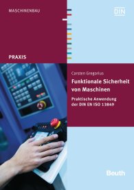 Preview  Beuth Praxis; Funktionale Sicherheit von Maschinen; Praktische Anwendung der DIN EN ISO 13849-1 15.4.2016