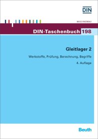 Preview  DIN-Taschenbuch 198; Gleitlager 2; Werkstoffe, Prüfung, Berechnung, Begriffe 24.4.2015