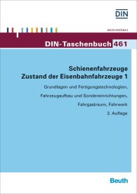 Preview  DIN-Taschenbuch 461; Schienenfahrzeuge; Zustand der Eisenbahnfahrzeuge 1 Grundlagen und Fertigungstechnologien, Fahrzeugaufbau und Sondereinrichtungen, Fahrgastraum, Fahrwerk 3.2.2016