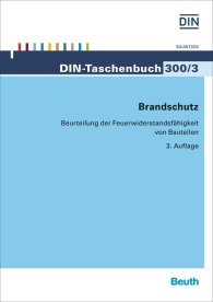 Preview  DIN-Taschenbuch 300/3; Brandschutz; Beurteilung der Feuerwiderstandsfähigkeit von Bauteilen 19.11.2015