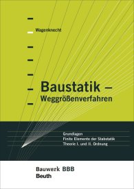 Preview  Bauwerk; Baustatik - Weggrößenverfahren; Grundlagen - Finite Elemente der Stabstatik - Theorie I. und II. Ordnung Bauwerk-Basis-Bibliothek 17.9.2018